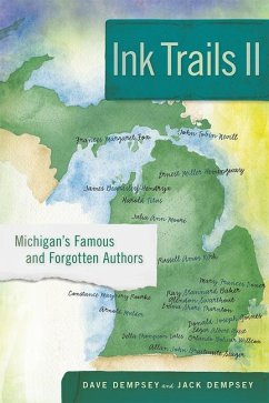 Ink Trails II: Michigan's Famous and Forgotten Authors - Dempsey, Dave; Dempsey, Jack