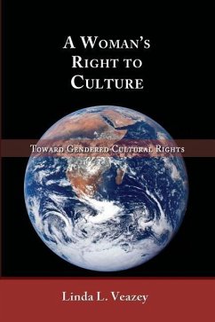 A Woman's Right to Culture: Toward Gendered Cultural Rights - Veazey, Linda L.