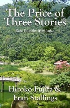 The Price of Three Stories: Rare Folktales from Japan - Stallings, Fran; Fujita, Hiroko