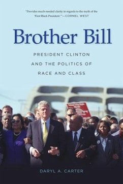 Brother Bill: President Clinton and the Politics of Race and Class - Carter, Daryl A.