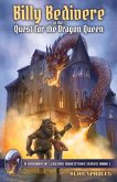 Billy Bedivere in the Quest for the Dragon Queen: A Kingdom of Legends Adventure Volume 1