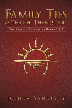 Family Ties & Thicker Than Blood: The Kinnear Chronicles Books 1 & 2 - Sanofsky, Joshua