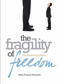 The Fragility of Freedom: Why Subsidiarity Matters - Fenwick, Peter Francis
