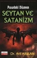 Seytan ve Satanizm - Arslan, Arif