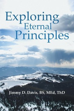 Exploring Eternal Principles - Davis, BS ThD Jimmy D.