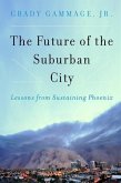 The Future of the Suburban City: Lessons from Sustaining Phoenix