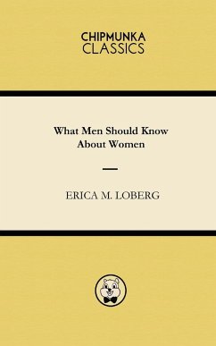 What Men Should Know About Women - Loberg, Erica M