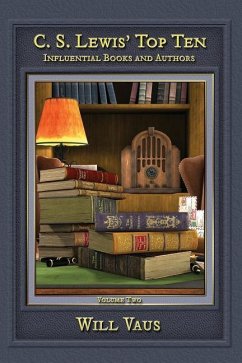 C.S. Lewis' Top Ten: Influential Books and Authors, Volume Two - Vaus, Will