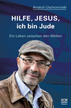 Hilfe, Jesus, ich bin Jude - Uschomirski, Anatoli