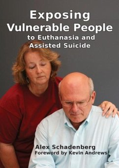 Exposing Vulnerable People to Euthanasia and Assisted Suicide - Schadenberg, Alex