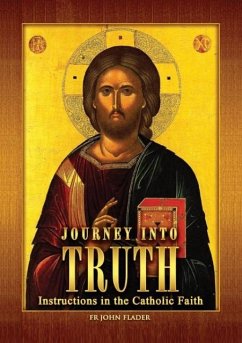 Journey Into Truth: Instructions in the Catholic Faith - Flader, John