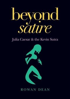 Beyond Satire: Julia Caesar & the Kevin Sutra - Dean, Rowan