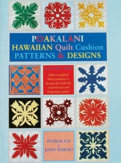Poakalani Hawaiian Quilt Cushion Patterns and Designs - Serrao, John; Serrao, Poakalani