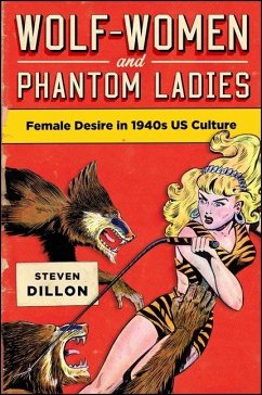 Wolf-Women and Phantom Ladies: Female Desire in 1940s Us Culture - Dillon, Steven