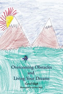 Overcoming Obstacles and Living Your Dreams - Sligh, Carol