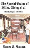 The Special Trains of Hitler, Göring et al The Special Trains of Hitler, Göring et al