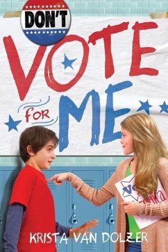 Don't Vote for Me - Dolzer, Krista van