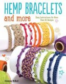 Hemp Bracelets and More: Easy Instructions for More Than 20 Designs