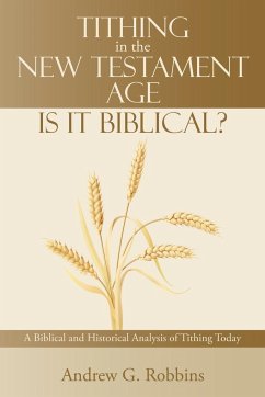 Tithing in the New Testament Age - Robbins, Andrew G.