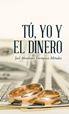 Tú, yo y el dinero - Enríquez Méndez, Joel Abraham