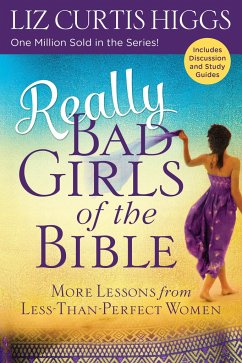 Really Bad Girls of the Bible: More Lessons from Less-Than-Perfect Women - Higgs, Liz Curtis