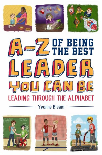 A-Z of Being the Best Leader You Can Be A-Z of Being the Best Leader You Can Be