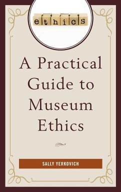 A Practical Guide to Museum Ethics - Yerkovich, Sally