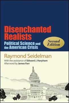 Disenchanted Realists, Second Edition: Political Science and the American Crisis - Seidelman, Raymond