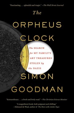 The Orpheus Clock: The Search for My Family's Art Treasures Stolen by the Nazis - Goodman, Simon