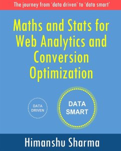 Maths and Stats for Web Analytics and Conversion Optimization - Sharma, Himanshu