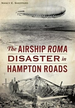 The Airship Roma Disaster in Hampton Roads - Sheppard, Nancy E.