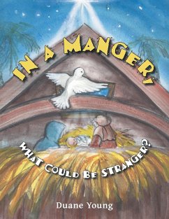 In a Manger, What Could Be Stranger? - Young, Duane