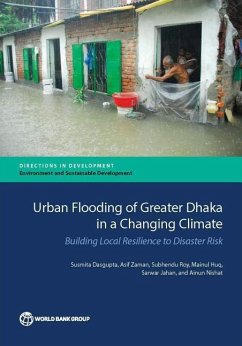 Urban Flooding of Greater Dhaka in a Changing Climate: Building Local Resilience to Disaster Risk - Dasgupta, Susmita; Zaman, Asif; Roy, Subhendu