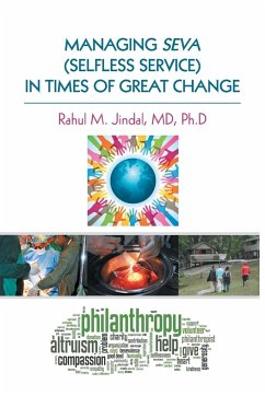 MANAGING SEVA (SELFLESS SERVICE) IN TIMES OF GREAT CHANGE - Jindal, MD Ph. D Rahul M.