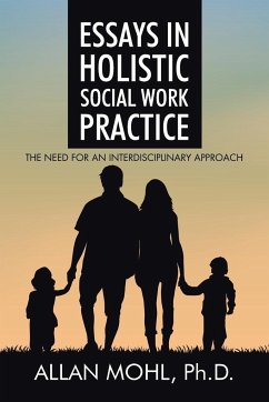 Essays in Holistic Social Work Practice - Mohl, Ph. D. Allan