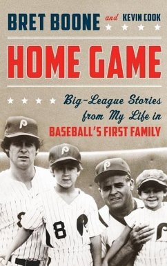 Home Game: Big-League Stories from My Life in Baseball's First Family - Boone, Bret; Cook, Kevin
