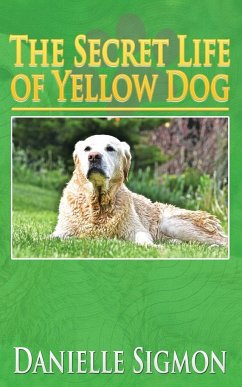 The Secret Life of Yellow Dog - Sigmon, Danielle