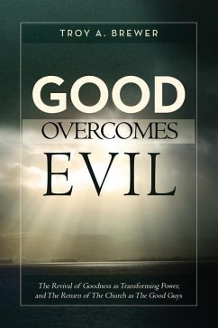 Good Overcomes Evil - Brewer, Troy A.