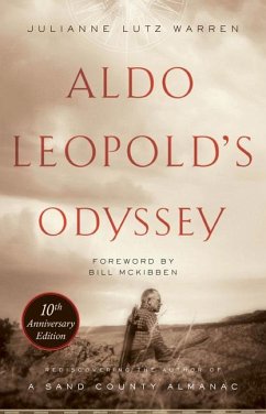 Aldo Leopold's Odyssey, Tenth Anniversary Edition: Rediscovering the Author of a Sand County Almanac - Warren, Julianne Lutz