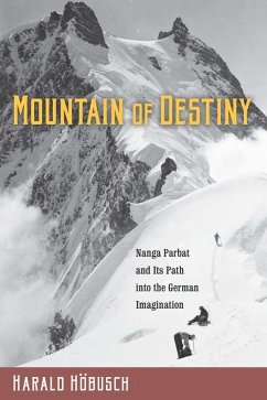 Mountain of Destiny: Nanga Parbat and Its Path Into the German Imagination - Höbusch, Harald