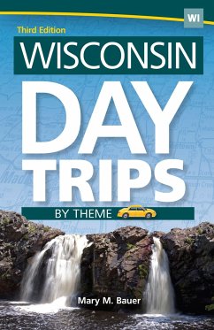 Wisconsin Day Trips by Theme - Bauer, Mary M