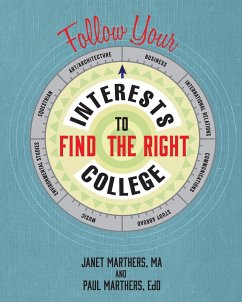 Follow Your Interests to Find the Right College - Marthers, Janet; Marthers, Paul