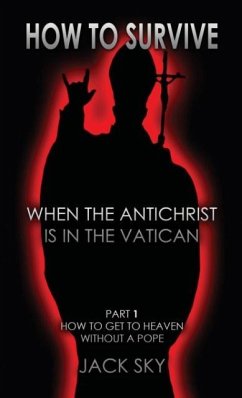 How To Survive When The Antichrist Is In the Vatican - Sky, Jack