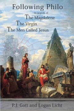 Following Philo: The Magdalene. the Virgin. the Men Called Jesus - Gott, P. J.; Licht, Logan