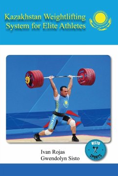 Kazakhstan Weightlifting System for Elite Athletes - Rojas, Ivan; Sisto, Gwendolyn