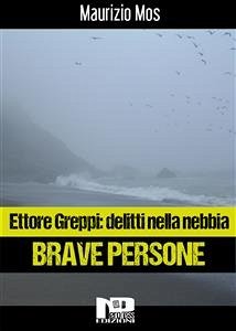 Ettore Greppi: delitti nella nebbia - Brave Persone (eBook, ePUB) - Mos, Maurizio