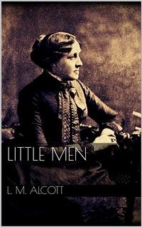 Little Men (eBook, ePUB) - May Alcott, Louisa; May Alcott, Louisa; May Alcott, Louisa