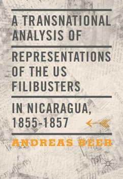 A Transnational Analysis of Representations of the US Filibusters in Nicaragua, 1855-1857 - Beer, Andreas