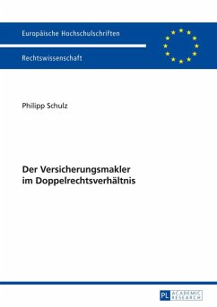 Der Versicherungsmakler im Doppelrechtsverhältnis - Schulz, Philipp