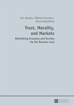 Trust, Morality, and Markets - Sinyutin, Mikhail;Kapustkina, Elena;Veselov, Yuri